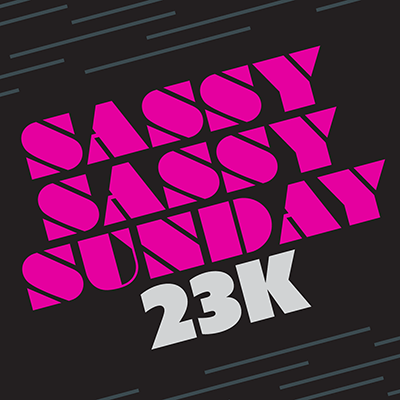 Sassy Sassy Sunday 23k